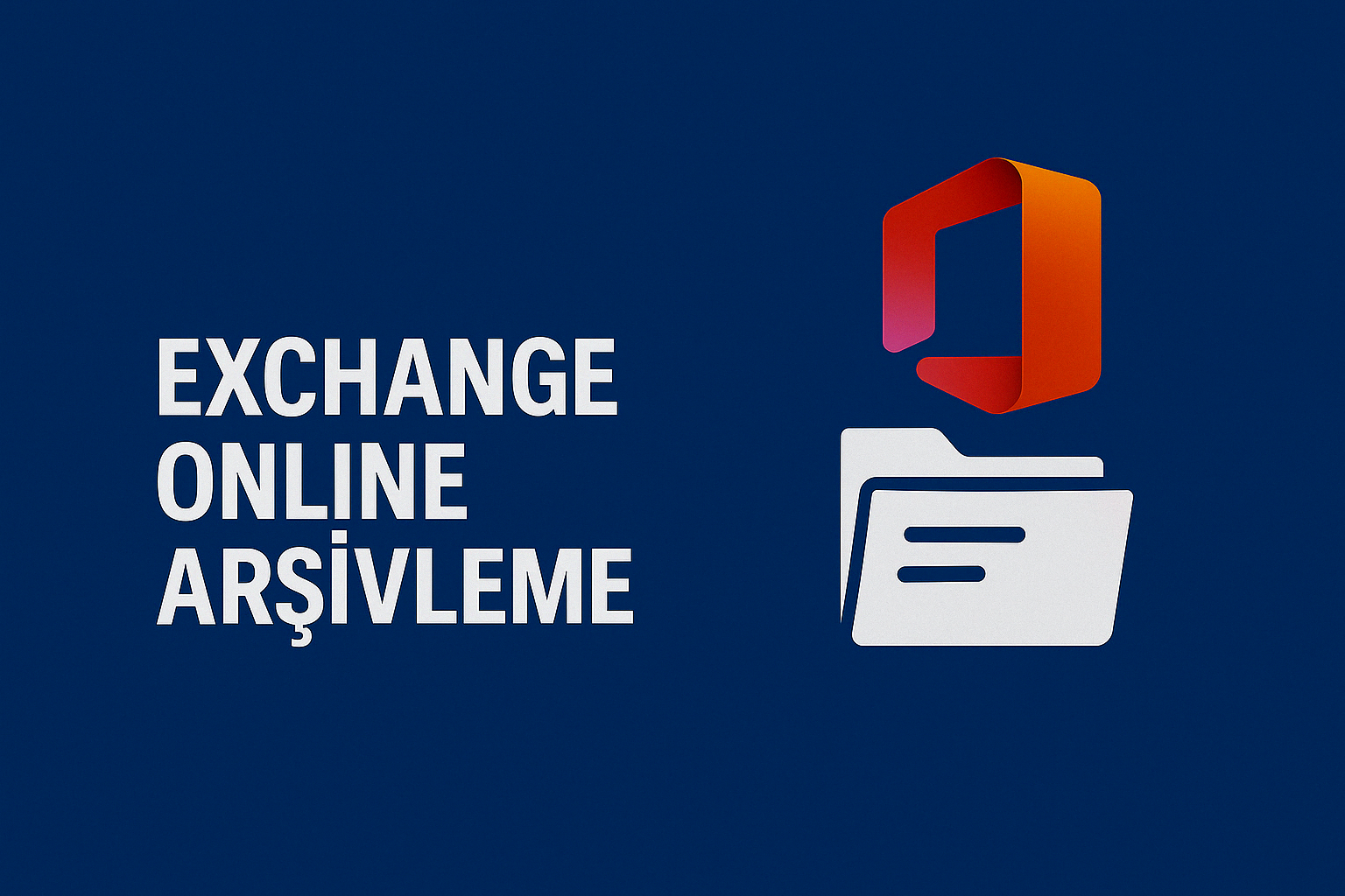 Microsoft 365 Exchange Online Arşivleme